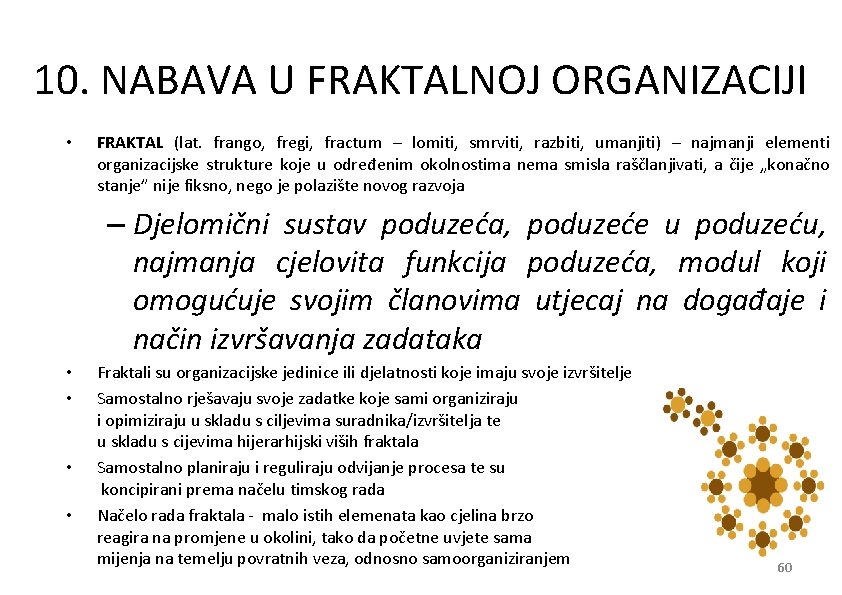 10. NABAVA U FRAKTALNOJ ORGANIZACIJI • FRAKTAL (lat. frango, fregi, fractum – lomiti, smrviti,