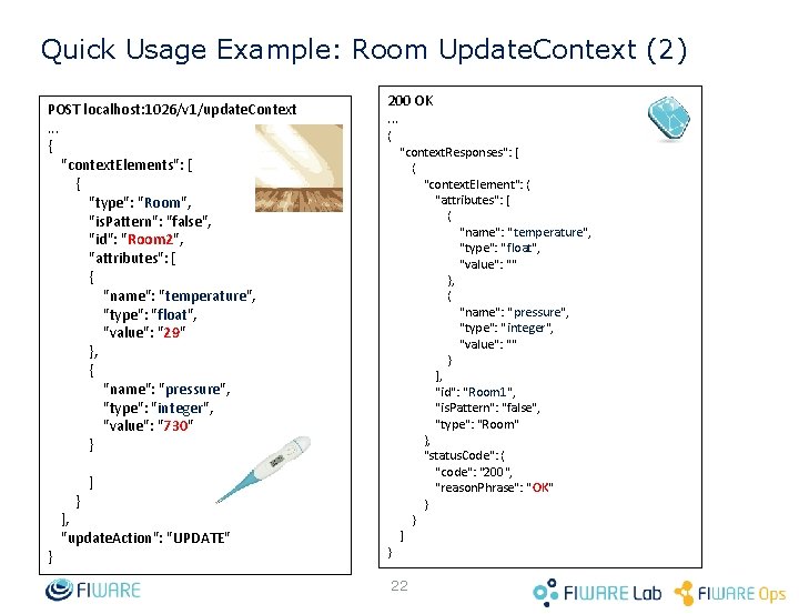 Quick Usage Example: Room Update. Context (2) POST localhost: 1026/v 1/update. Context. . .