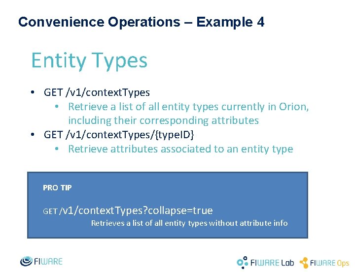 Convenience Operations – Example 4 Entity Types • GET /v 1/context. Types • Retrieve