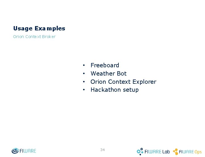 Usage Examples Orion Context Broker • • Freeboard Weather Bot Orion Context Explorer Hackathon
