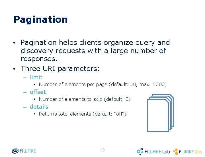 Pagination • Pagination helps clients organize query and discovery requests with a large number