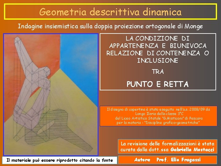 Geometria descrittiva dinamica Indagine insiemistica sulla doppia proiezione ortogonale di Monge LA CONDIZIONE DI