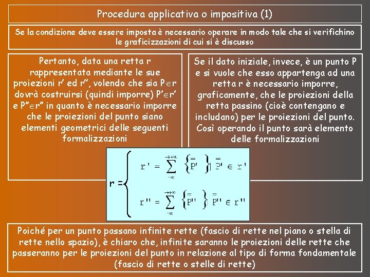 Procedura applicativa o impositiva (1) Se la condizione deve essere imposta è necessario operare