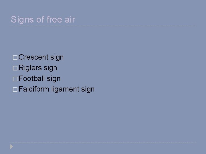 Signs of free air � Crescent sign � Riglers sign � Football sign �