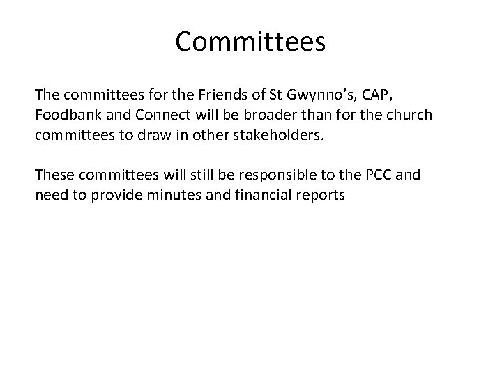 Committees The committees for the Friends of St Gwynno’s, CAP, Foodbank and Connect will