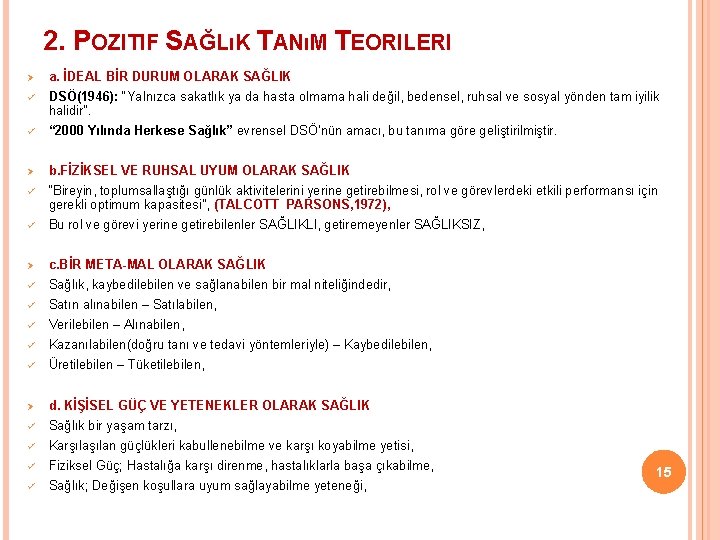 2. POZITIF SAĞLıK TANıM TEORILERI Ø a. İDEAL BİR DURUM OLARAK SAĞLIK ü DSÖ(1946):