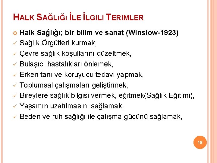 HALK SAĞLıĞı İLE İLGILI TERIMLER ü ü ü ü Halk Sağlığı; bir bilim ve