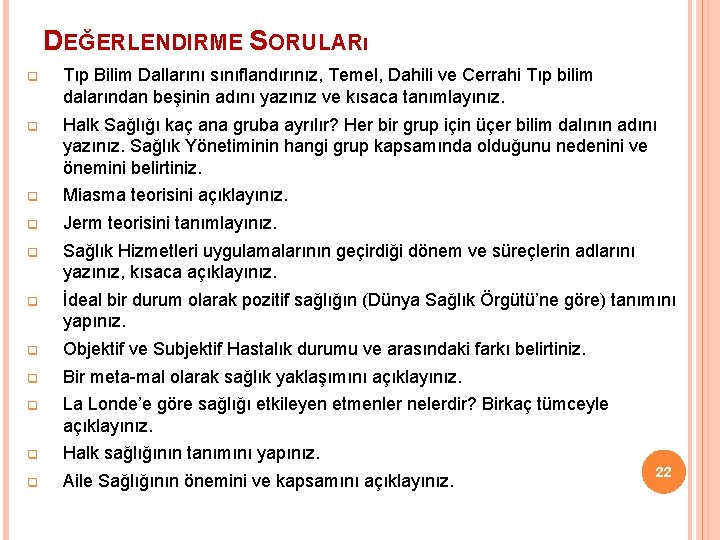 DEĞERLENDIRME SORULARı q Tıp Bilim Dallarını sınıflandırınız, Temel, Dahili ve Cerrahi Tıp bilim dalarından