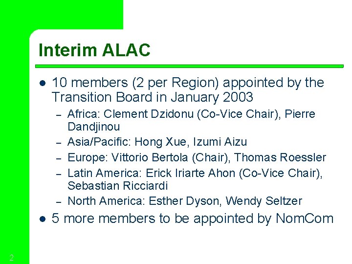 Interim ALAC l 10 members (2 per Region) appointed by the Transition Board in