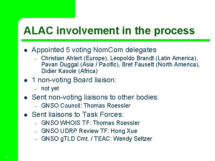 ALAC involvement in the process l Appointed 5 voting Nom. Com delegates – l