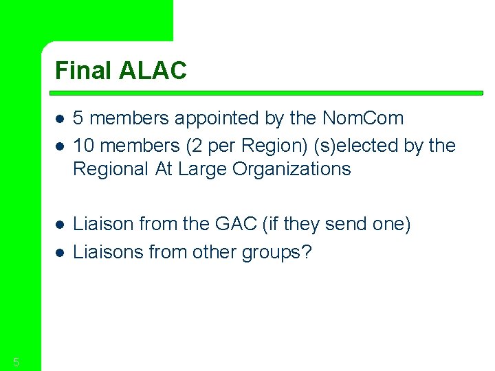 Final ALAC l l 5 5 members appointed by the Nom. Com 10 members