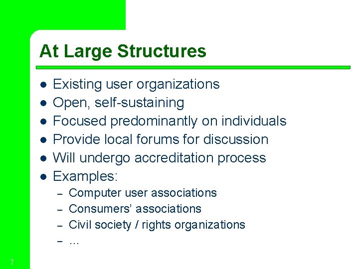 At Large Structures l l l Existing user organizations Open, self-sustaining Focused predominantly on