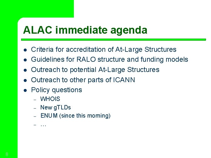 ALAC immediate agenda l l l Criteria for accreditation of At-Large Structures Guidelines for