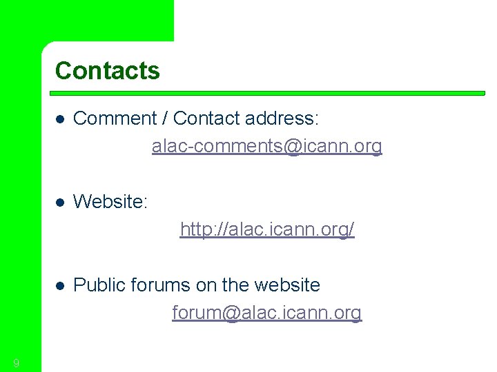 Contacts l Comment / Contact address: alac-comments@icann. org l Website: http: //alac. icann. org/