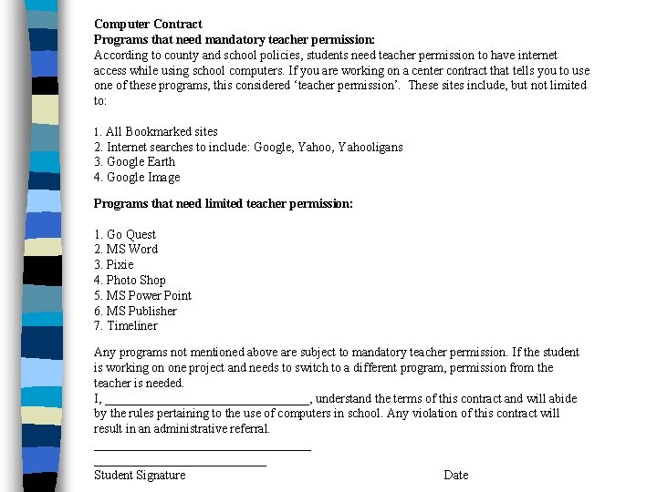 Computer Contract Programs that need mandatory teacher permission: According to county and school policies,