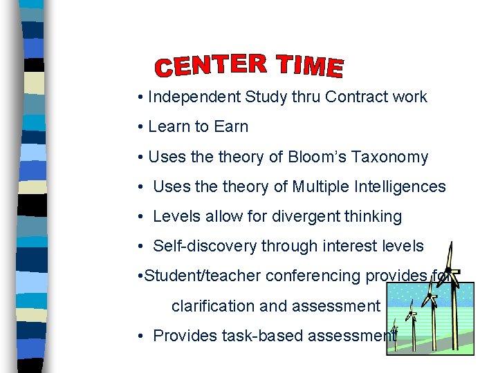  • Independent Study thru Contract work • Learn to Earn • Uses theory