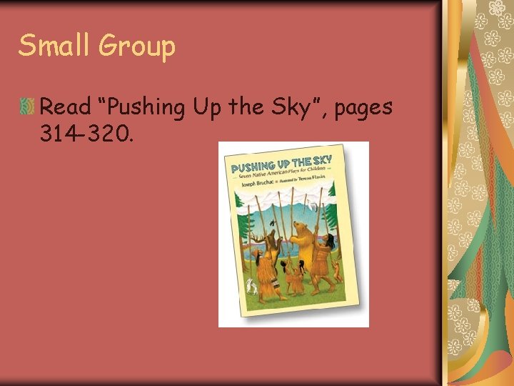 Small Group Read “Pushing Up the Sky”, pages 314 -320. 