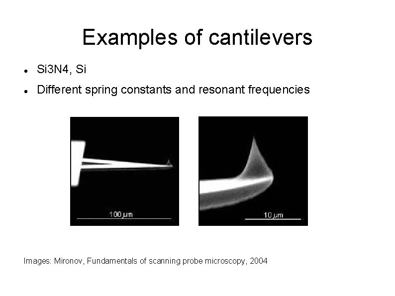 Examples of cantilevers Si 3 N 4, Si Different spring constants and resonant frequencies