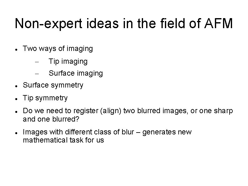 Non-expert ideas in the field of AFM Two ways of imaging – Tip imaging