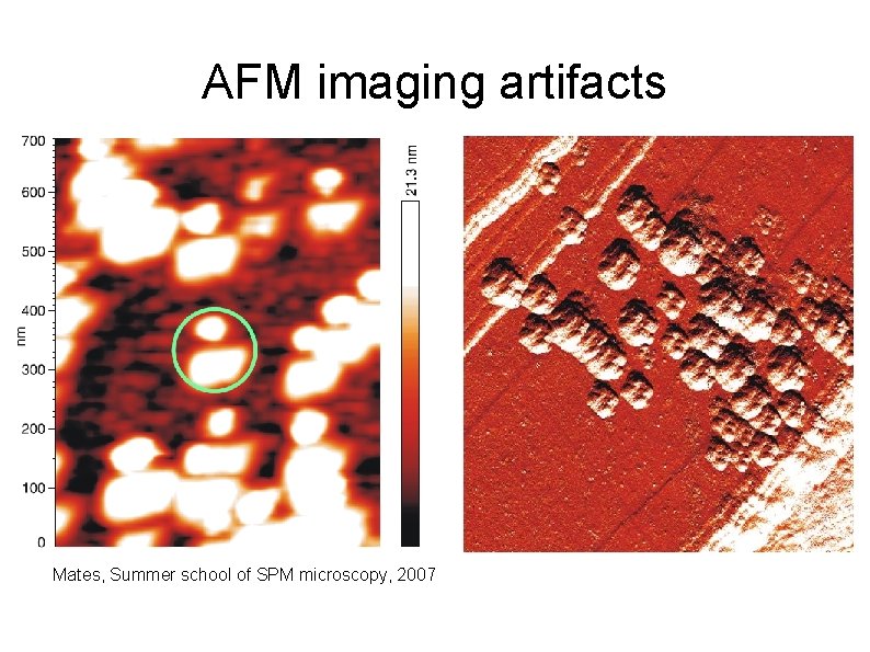 AFM imaging artifacts Mates, Summer school of SPM microscopy, 2007 