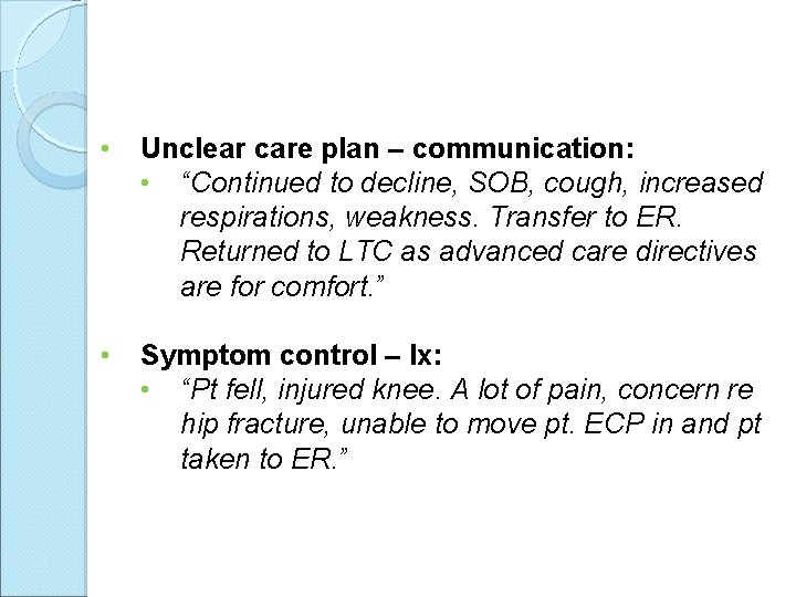  • Unclear care plan – communication: • “Continued to decline, SOB, cough, increased