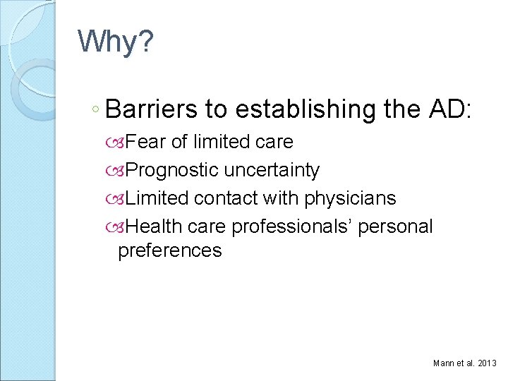 Why? ◦ Barriers to establishing the AD: Fear of limited care Prognostic uncertainty Limited