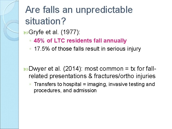 Are falls an unpredictable situation? Gryfe et al. (1977): ◦ 45% of LTC residents