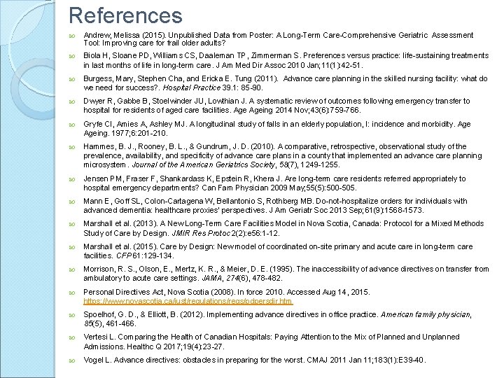 References Andrew, Melissa (2015). Unpublished Data from Poster: A Long-Term Care-Comprehensive Geriatric Assessment Tool: