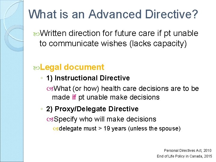 What is an Advanced Directive? Written direction for future care if pt unable to