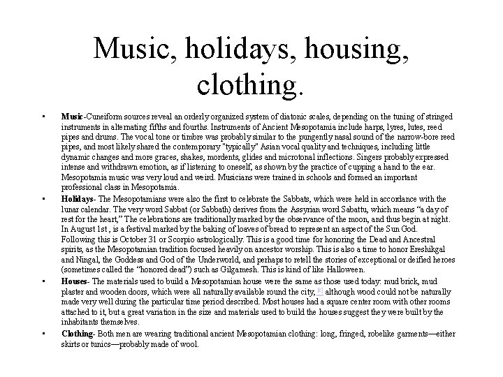 Music, holidays, housing, clothing. • • Music-Cuneiform sources reveal an orderly organized system of