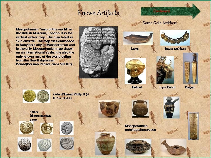 Continued Known Artifacts Some Gold Artifacts Mesopotamian "map of the world" in the British