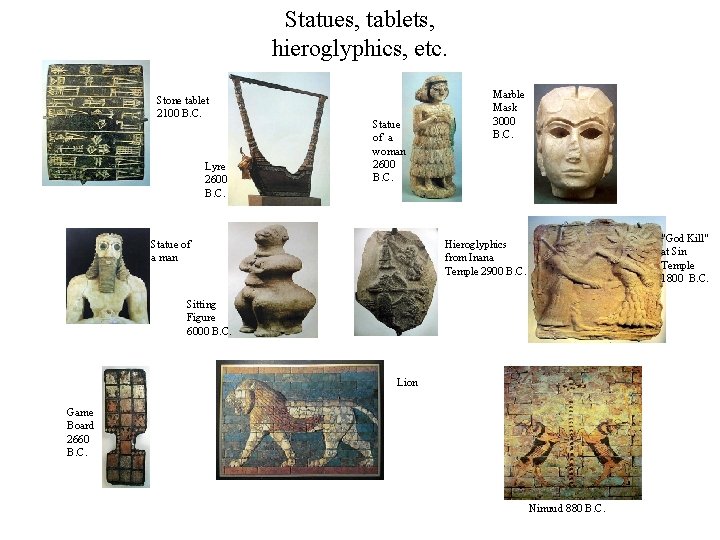 Statues, tablets, hieroglyphics, etc. Stone tablet 2100 B. C. Lyre 2600 B. C. Statue