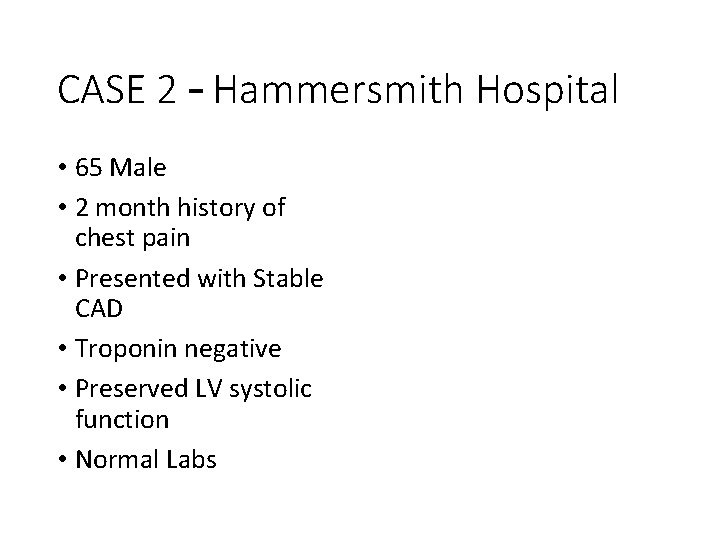 CASE 2 – Hammersmith Hospital • 65 Male • 2 month history of chest
