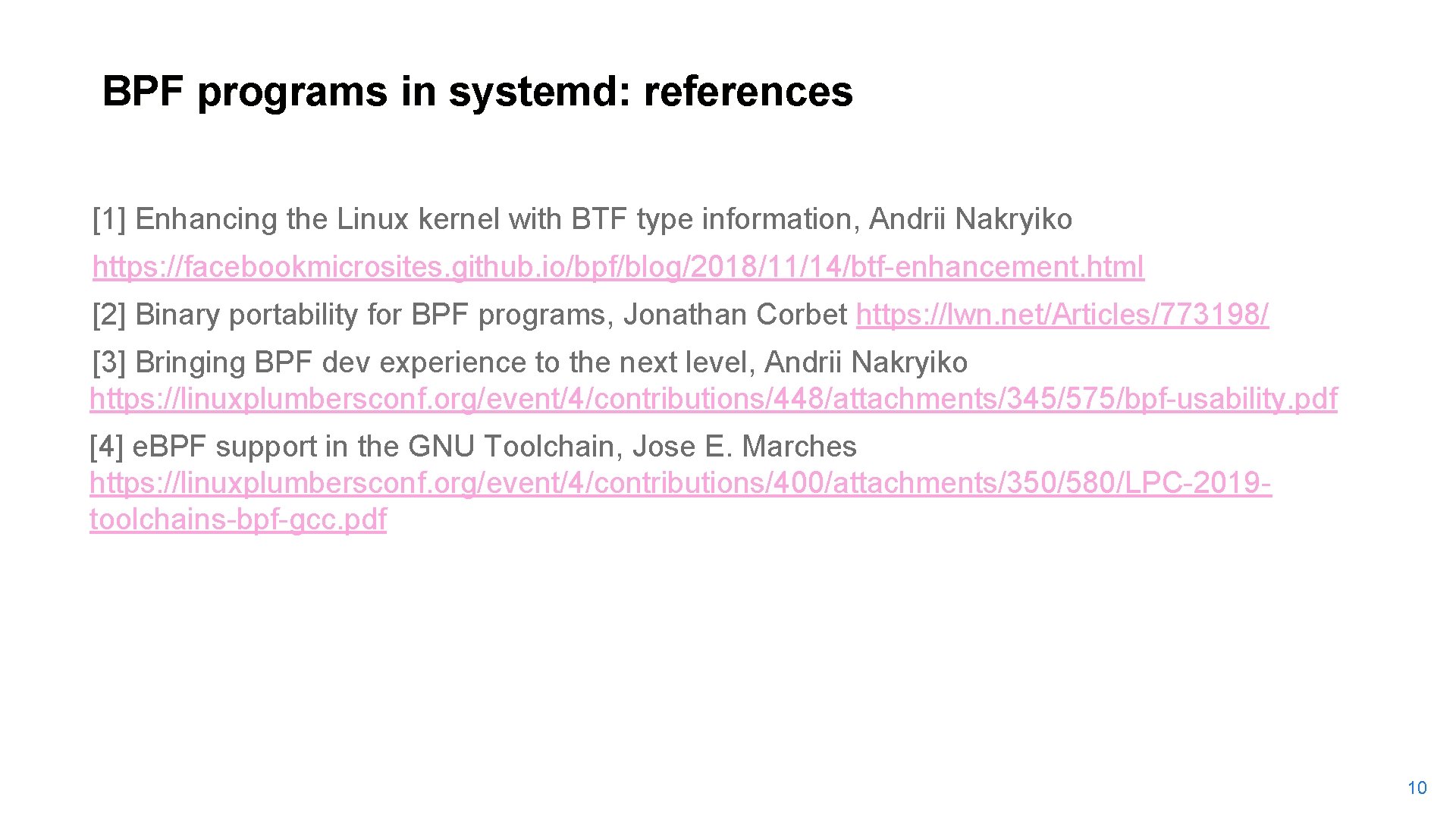 BPF programs in systemd: references [1] Enhancing the Linux kernel with BTF type information,