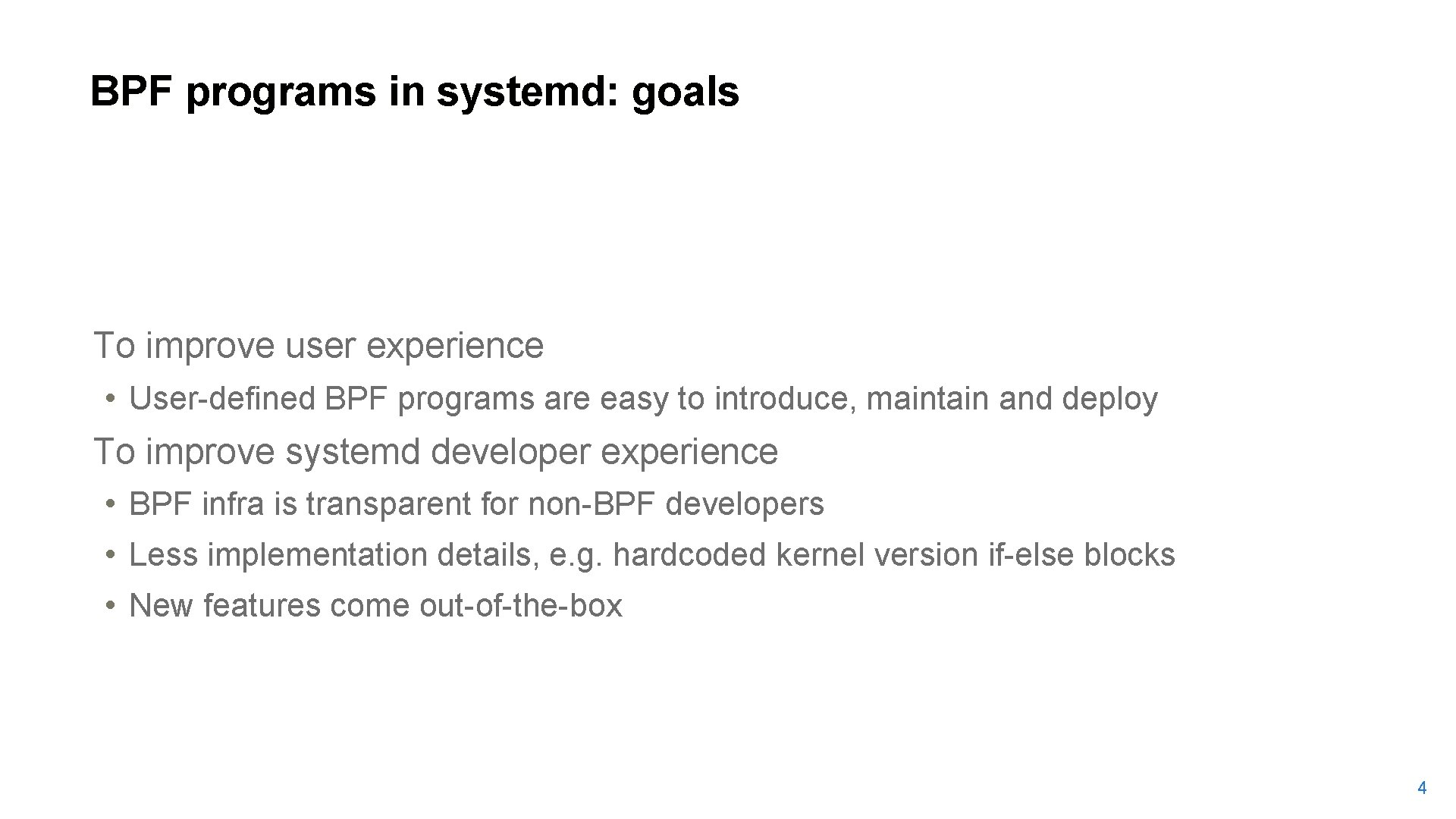 BPF programs in systemd: goals To improve user experience • • User-defined BPF programs