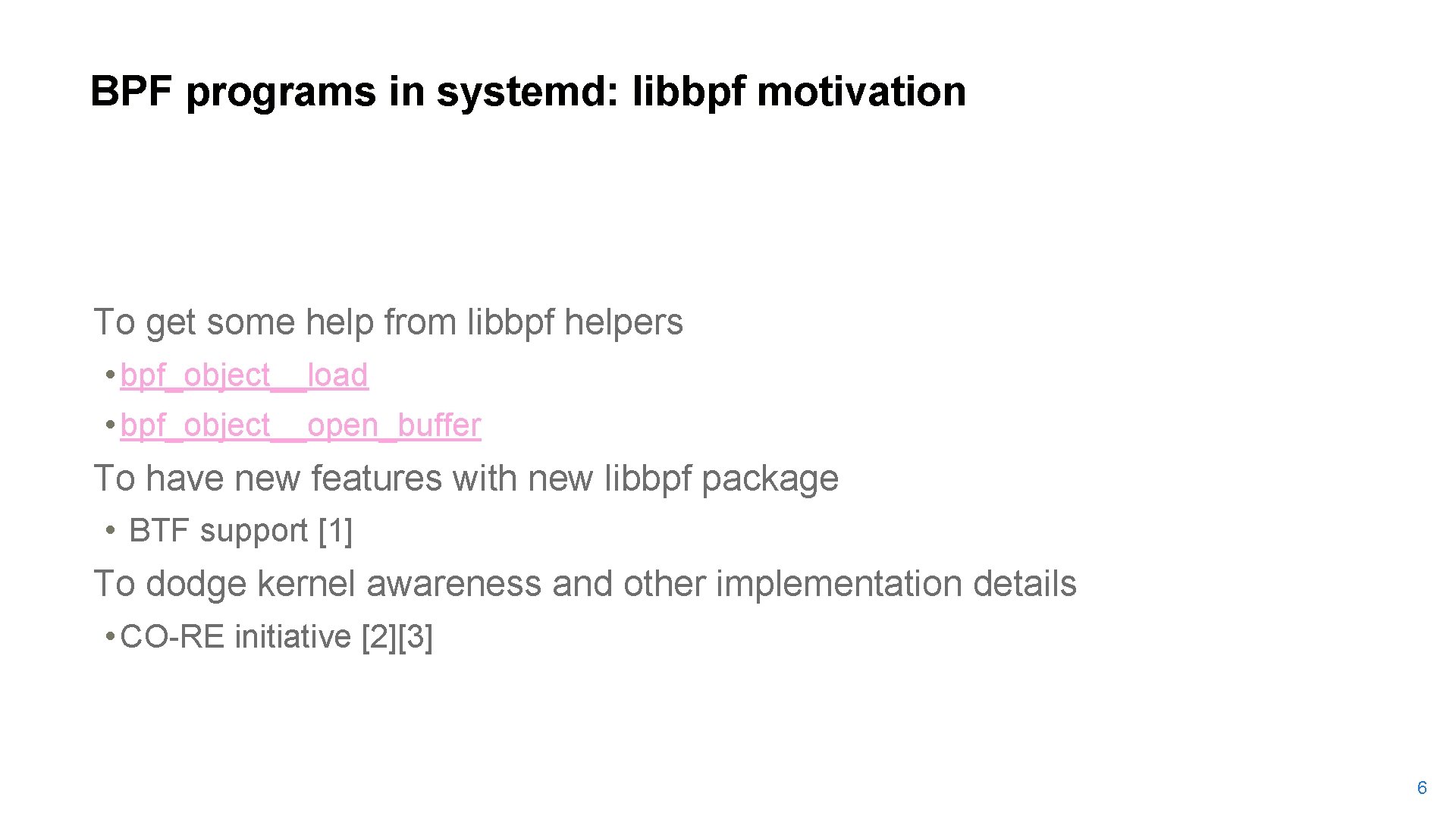 BPF programs in systemd: libbpf motivation To get some help from libbpf helpers •