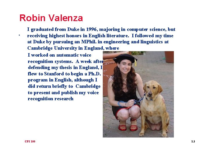 Robin Valenza I graduated from Duke in 1996, majoring in computer science, but .