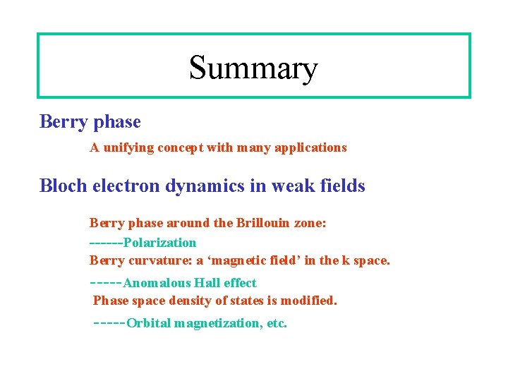 Summary Berry phase A unifying concept with many applications Bloch electron dynamics in weak Summary Berry phase A unifying concept with many applications Bloch electron dynamics in weak