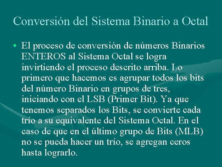 Conversión del Sistema Binario a Octal • El proceso de conversión de números Binarios