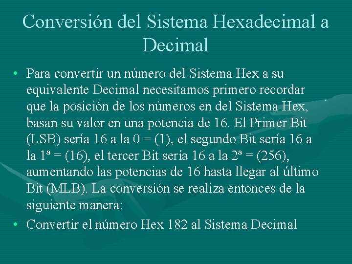 Conversión del Sistema Hexadecimal a Decimal • Para convertir un número del Sistema Hex