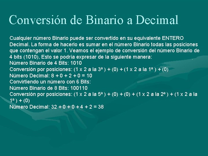 Conversión de Binario a Decimal Cualquier número Binario puede ser convertido en su equivalente