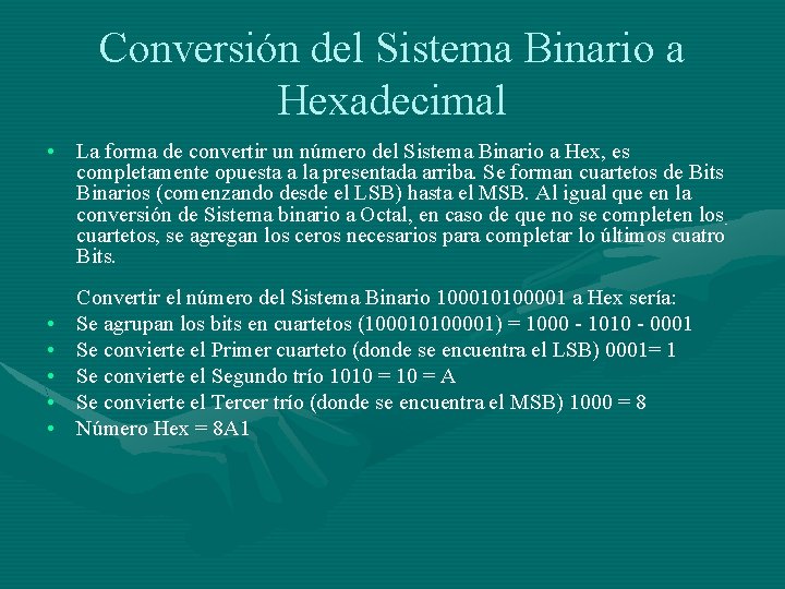 Conversión del Sistema Binario a Hexadecimal • La forma de convertir un número del