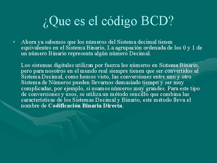 ¿Que es el código BCD? • Ahora ya sabemos que los números del Sistema