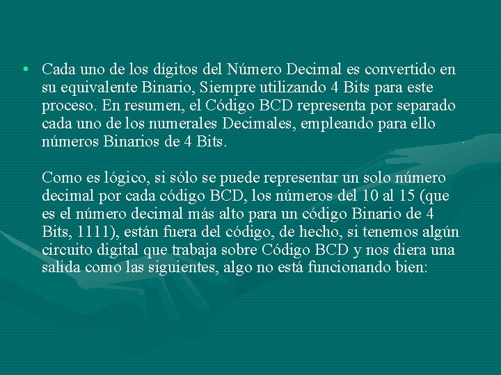  • Cada uno de los dígitos del Número Decimal es convertido en su