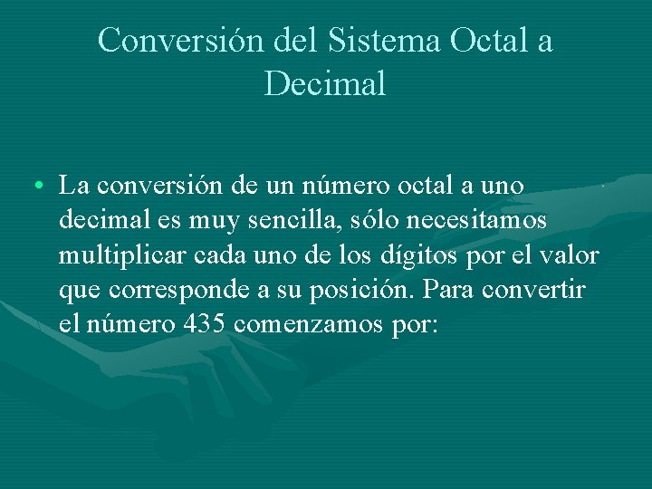 Conversión del Sistema Octal a Decimal • La conversión de un número octal a