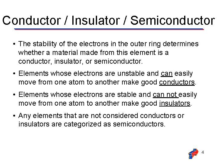 Conductor / Insulator / Semiconductor • The stability of the electrons in the outer