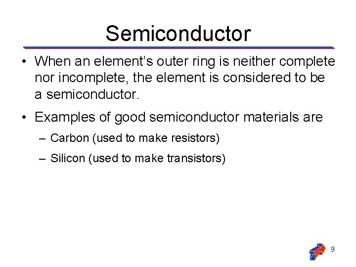 Semiconductor • When an element’s outer ring is neither complete nor incomplete, the element