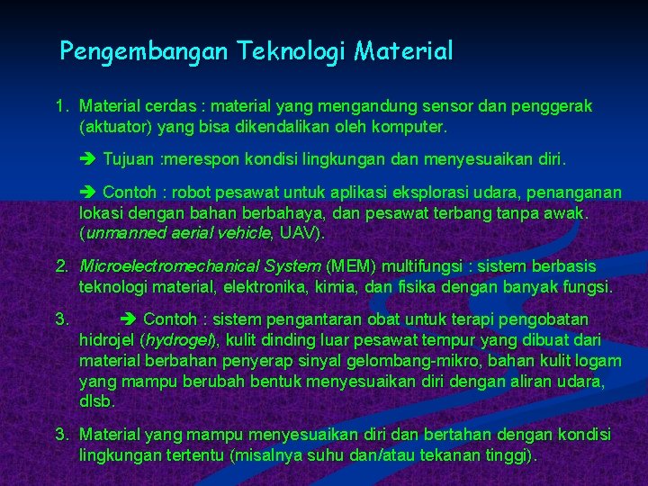 Pengembangan Teknologi Material 1. Material cerdas : material yang mengandung sensor dan penggerak (aktuator)