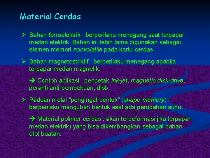 Material Cerdas Ø Bahan ferroelektrik : berperilaku menegang saat terpapar medan elektrik. Bahan ini