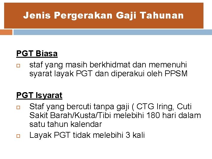 Jenis Pergerakan Gaji Tahunan PGT Biasa staf yang masih berkhidmat dan memenuhi syarat layak Jenis Pergerakan Gaji Tahunan PGT Biasa staf yang masih berkhidmat dan memenuhi syarat layak